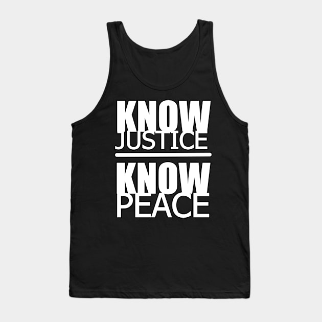 KNOW JUSTICE KNOW PEACE Tank Top by deepthr3e